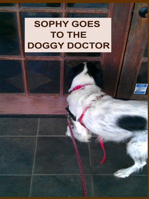 cover image of SOPHY GOES TO THE DOGGY DOCTOR